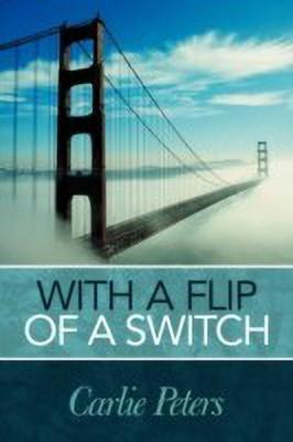 With a Flip of a Switch(English, Paperback, Peters Carlie)