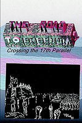 The Road to Freedom I: Crossing the 17th Parallel(English, Paperback, Vo Hiep)