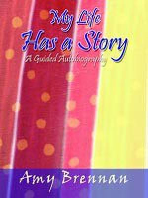 My Life Has a Story: A Guided Autobiography(English, Paperback, Brennan Amy)