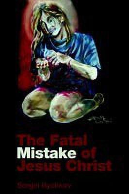 The Fatal Mistake Of Jesus Christ(English, Paperback, Bychkov Sergei)