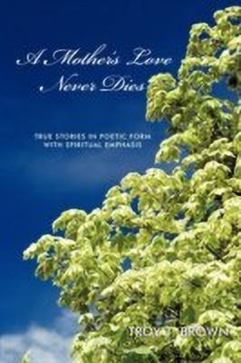 A Mother's Love Never Dies(English, Paperback, Brown Troy T.)