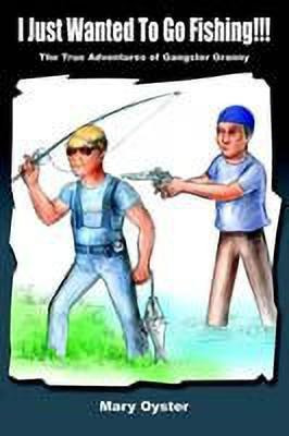 I Just Wanted to Go Fishing!!!(English, Paperback, Oyster Mary)