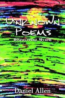 Unknown Poems: Discovering Myself(English, Paperback, Allen Daniel)