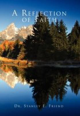 A Reflection of Faith(English, Hardcover, Dr Stanley E Friend)