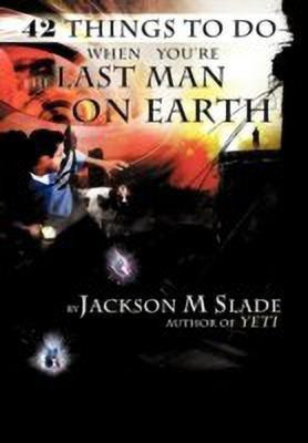 42 Things to Do When You're the Last Man on Earth(English, Hardcover, Slade Jackson M.)