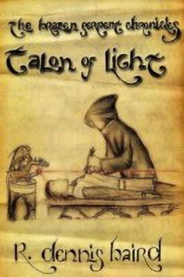 The Brazen Serpent Chronicles: Talon of Light(English, Paperback, Baird R. Dennis)