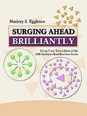 Surging ahead Brilliantly: Using Time Tested Ideas of the 20th Century's Best Business Gurus(English, Paperback, Eggleton Marjory S.)