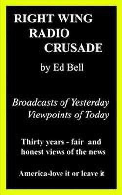 Right Wing Radio Crusade: Broadcasts of Yesterday, Viewpoints of Today(English, Paperback, BELL ED)