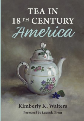 Tea in 18th Century America(English, Hardcover, Walters Kimberly K)