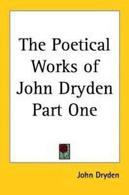 The Poetical Works of John Dryden Part One(English, Paperback, Dryden John)