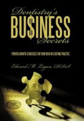 Dentistry's Business Secrets(English, Hardcover, Logan DDS Edward M.)
