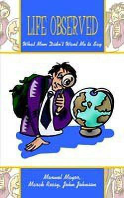 Life Observed: What Mom Didn't Want ME to Say(English, Paperback, Mayor Manuel)