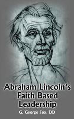 Abraham Lincoln's Faith Based Leadership(English, Paperback, Fox G., George)