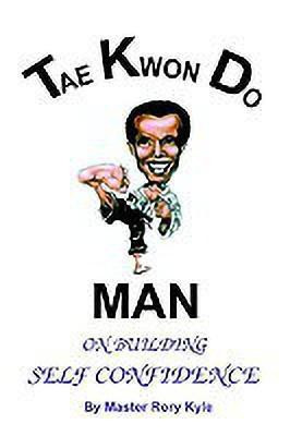 Tae Kwon Do Man on Building Self Confidence(English, Paperback, Kyle Master Rory)