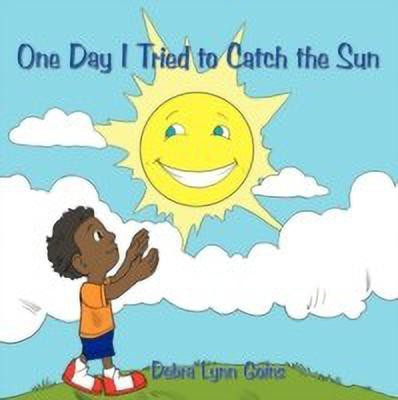 One Day I Tried to Catch the Sun(English, Paperback, Goins Debra Lynn)