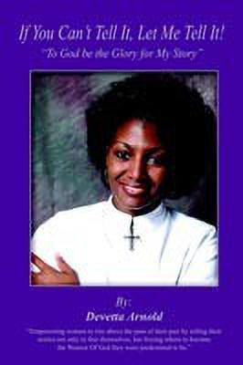 If You Can't Tell It, Let Me Tell It!(English, Paperback, Arnold Devetta)