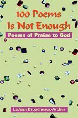 100 Poems Is Not Enough(English, Paperback, Broadneaux-Archer LaJuan)