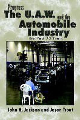Progress the U.A.W. and the Automobile: Industry the Past 70 Years(English, Hardcover, Jackson John H)