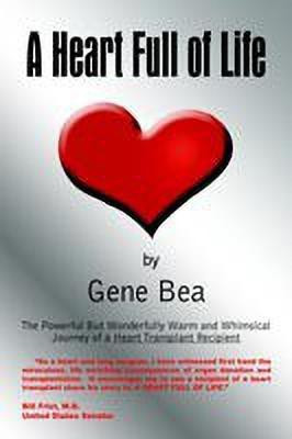 A Heart Full of Life: the Powerful but Wonderfully Warm and Whimsical Journey of a Heart Transplant Recipient(English, Hardcover, Bea Gene)