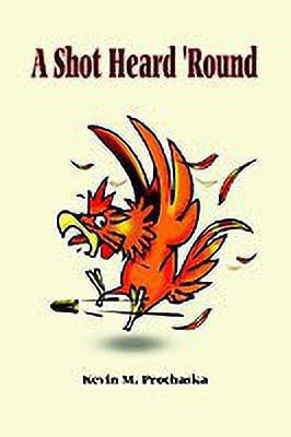 A Shot Heard 'round(English, Paperback, Prochaska Kevin M.)