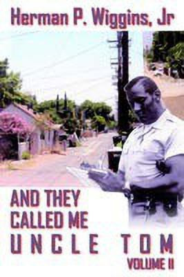 And They Called ME Uncle Tom Volume II(English, Paperback, Wiggins Jr Herman, P.)