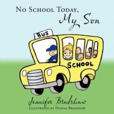 No School Today, My Son(English, Paperback, Bradshaw Jennifer)