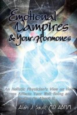 Emotional Vampires and Your Hormones(English, Paperback, Sault Abhm Alan J MD)