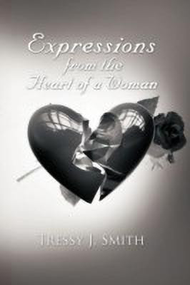 Expressions from the Heart of a Woman(English, Paperback, Smith Tressy J.)