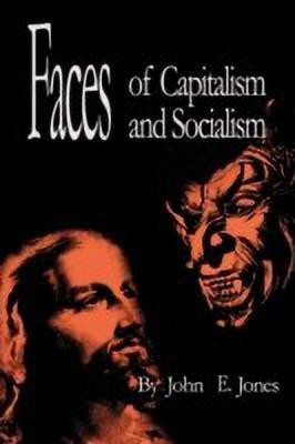 Faces of Capitalism and Socialism(English, Paperback, John E. Jones)