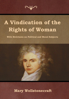 A Vindication of the Rights of Woman(English, Hardcover, Wollstonecraft Mary)