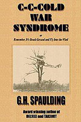 C-c-cold War Syndrome or, Remember, it's Break Ground and Fly(English, Hardcover, Spaulding G.H.)