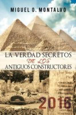 LA Verdad Secretos De Los Antiguos Constructores(Spanish, Paperback, Montalvo Miguel O.)