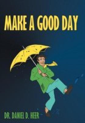 Make a Good Day(English, Hardcover, Heer Dr. Daniel D.)