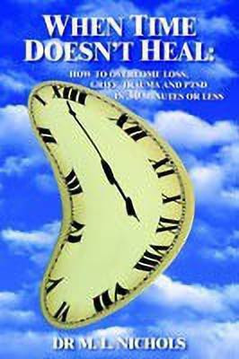 When Time Doesn't Heal(English, Paperback, Nichols M.L. Dr.)
