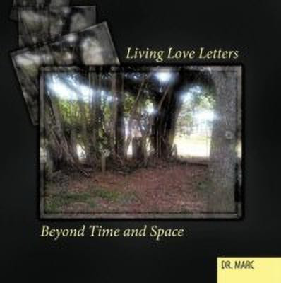 Living Love Letters Beyond Time and Space(English, Paperback, Dr Marc)