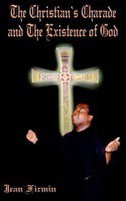 The Christian's Charade and The Existence of God(English, Paperback, Firmin Jean)