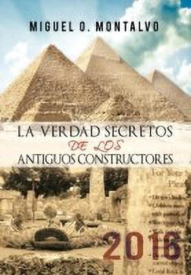 LA Verdad Secretos De Los Antiguos Constructores(Spanish, Hardcover, Montalvo Miguel O.)