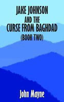 Jake Johnson and the Curse from Baghdad (Book Two)(English, Paperback, Mayne John Winston)