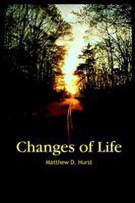 Changes of Life(English, Paperback, Hurst Matthew D.)