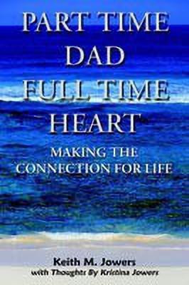 Part Time Dad Full Time Heart(English, Paperback, Jowers Keith M.)