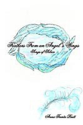 Feathers From an Angel's Wings(English, Paperback, Pratt Anna Trenta)