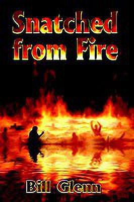 Snatched from Fire(English, Paperback, Glenn Bill)