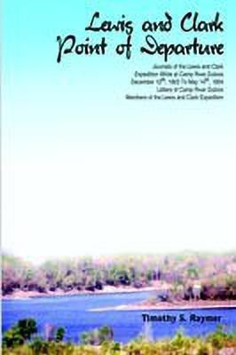 Lewis and Clark Point of Departure(English, Paperback, Raymer Timothy S.)