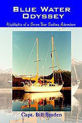 Blue Water Odyssey: Highlights of a Seven-Year Sailing Adventure(English, Paperback, Braden Capt. Bill)