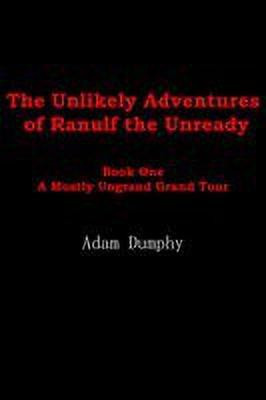 The Unlikely Adventures of Ranulf the Unready(English, Paperback, Dumphy Adam)