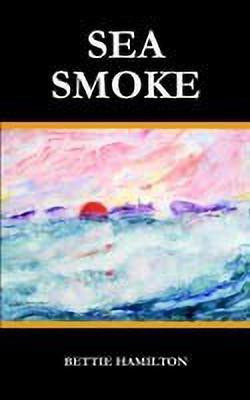 Sea Smoke(English, Paperback, Hamilton Bettie)