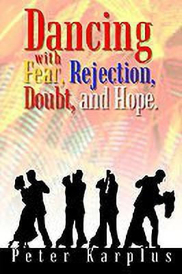 Dancing with Fear, Rejection, Doubt, and Hope(English, Paperback, Karplus Peter)