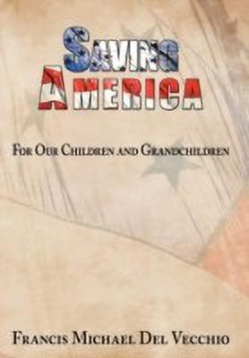 Saving America(English, Paperback, Del Vecchio Francis Michael)
