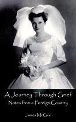 A Journey through Grief: Notes from a Foreign Country(English, Paperback, McGee James)