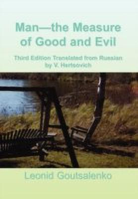 Man-the Measure of Good and Evil(English, Hardcover, Goutsalenko Leonid)